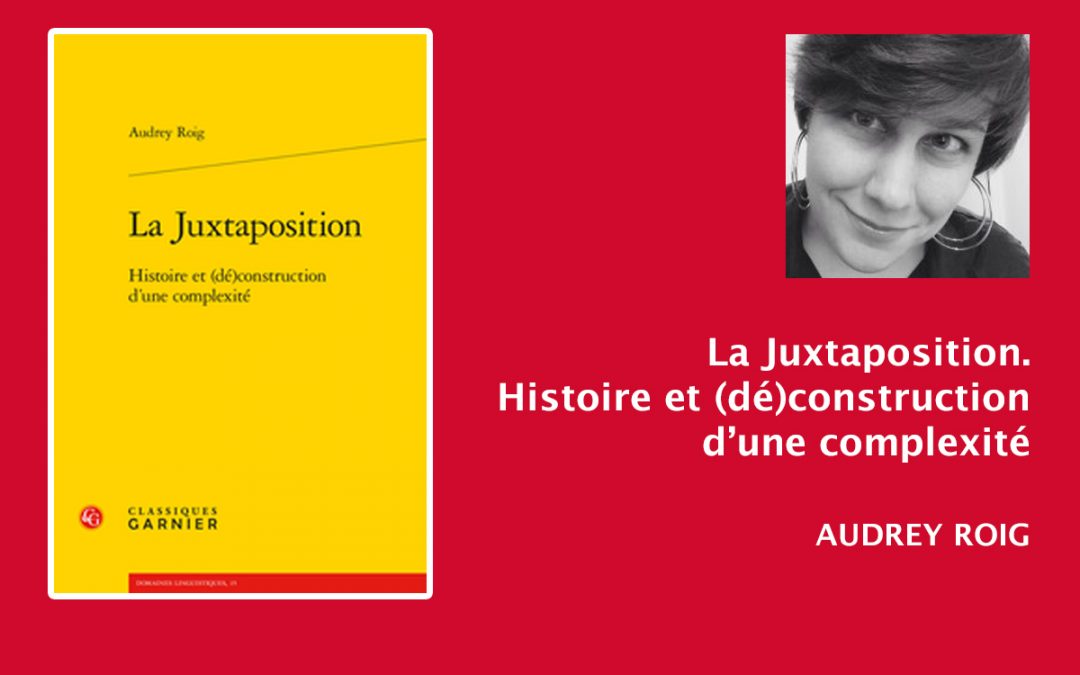 PUBLICATION | La Juxtaposition. Histoire et (dé)construction d’une complexité