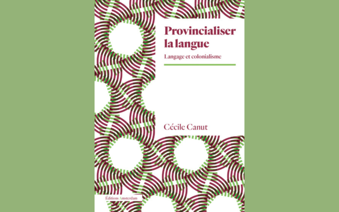 Provincialiser la langue – Langage et colonialisme