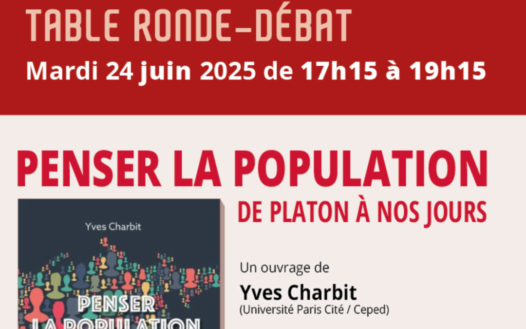 LA POPULATION EN QUESTION. Table ronde-débat autour du livre de Yves Charbit « Penser la population de Platon à nos jours » (PUF, 2024)