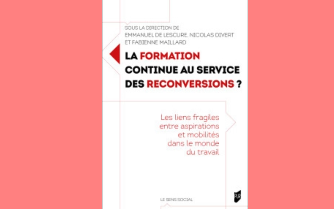 La formation continue au service des reconversions ? Les liens fragiles entre aspirations et mobilités dans le monde du travail