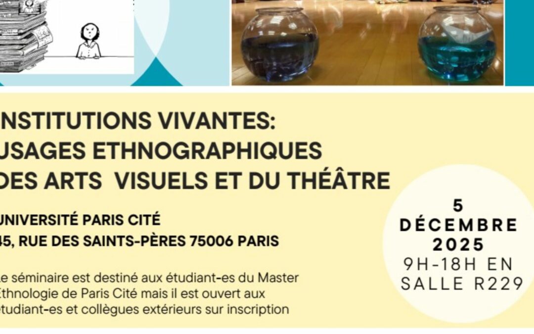 Journée d’Étude Institutions vivantes : Usages ethnographiques des arts visuels et du théâtre – 5 décembre 2025