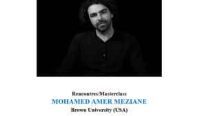 Rencontres-Masterclass Mohamed Amer Meziane (Brown University - USA) @ Campus Saint-Germain-des-Prés - Salle R 229